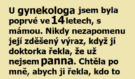 U gynekologa jsem byla poprvé ve 14 letech, s mámou…