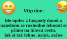 Vtip dnešního dne: Jde opilec z hospody domů a najednou se rozhodne lehnout si přímo na hlavní cestu