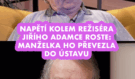 Napětí kolem režiséra Jiřího Adamce roste: Manželka ho převezla do ústavu
