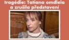 Dykům se přihodila tragédie: Tatiana omdlela a zrušila představení