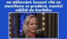 Zuzana Belohorcová se chystá na stěhování: luxusní vila za stamiliony se prodává, manžel odjíždí do Karibiku