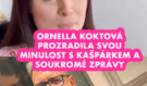 Ornella Koktová prozradila svou minulost s Kašpárkem a soukromé zprávy