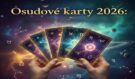 Osudové karty 2026: Rok, kdy se štěstí odhalí! Kdo zažije triumf a koho čekají osudové lekce?