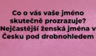 Co o vás vaše jméno skutečně prozrazuje? Nejčastější ženská jména v Česku pod drobnohledem